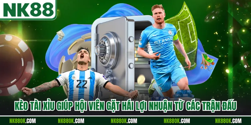 Kèo Tài Xỉu Giúp Hội Viên Gặt Hái Lợi Nhuận Từ Các Trận Đấu