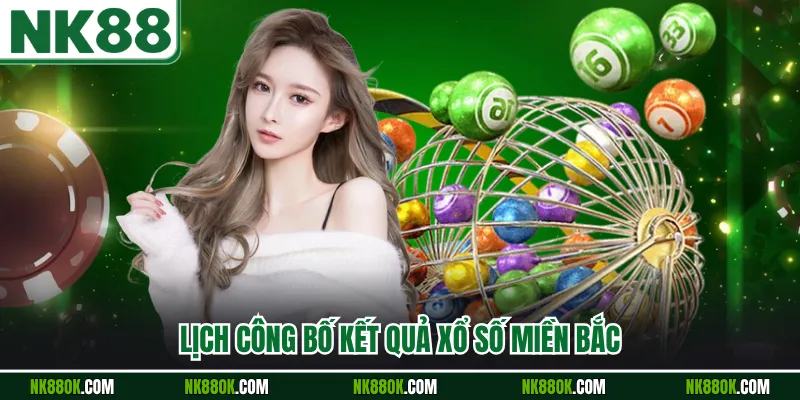 Lịch công bố kết quả xổ số miền Bắc
