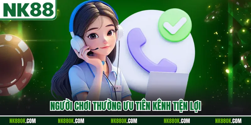 Người chơi thường ưu tiên kênh tiện lợi 
