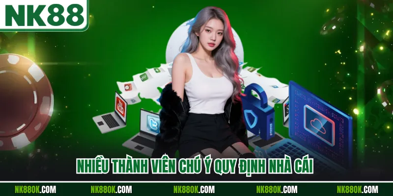 Nhiều thành viên chú ý quy định nhà cái 